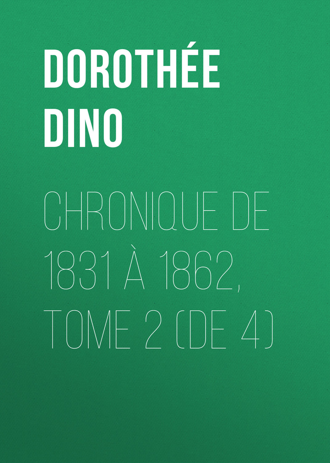 Обложка книги «Chronique de 1831 à 1862, Tome 2 (de 4)»