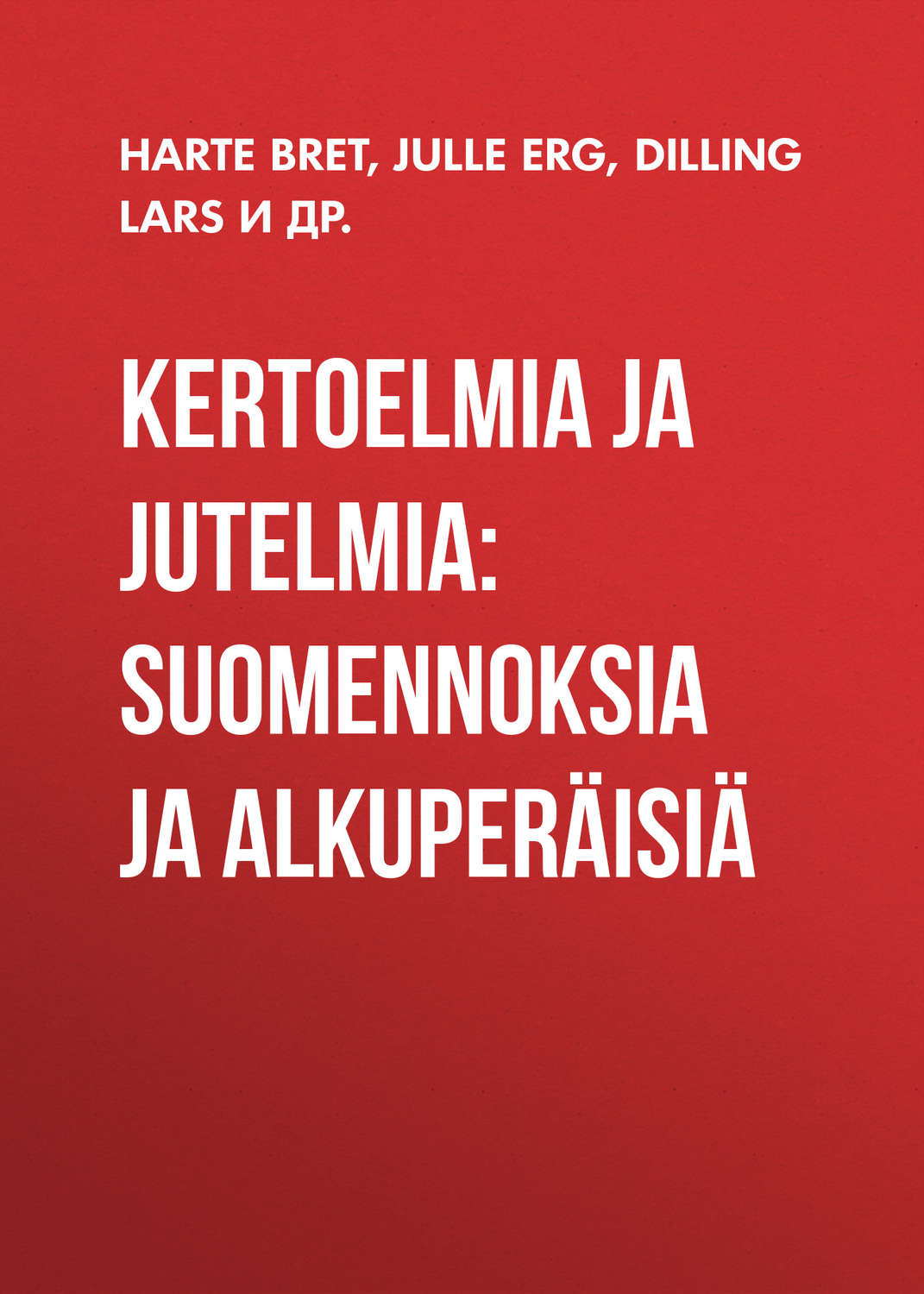 Обложка книги «Kertoelmia ja jutelmia: Suomennoksia ja alkuperäisiä»
