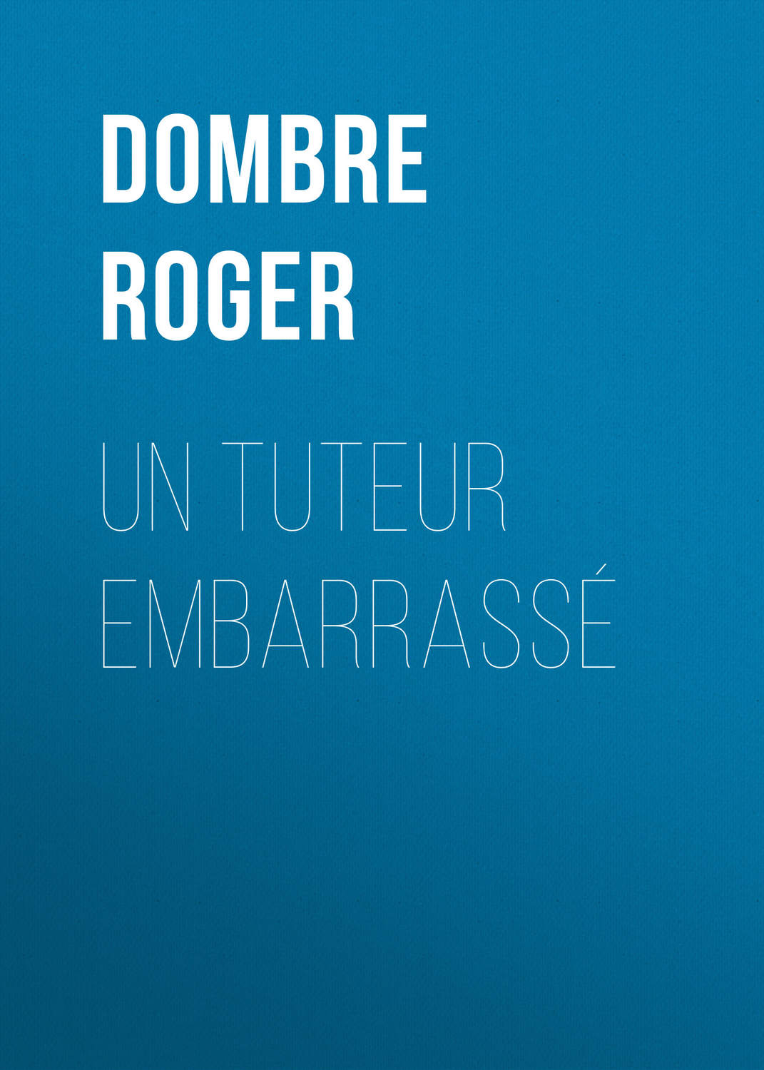 Обложка книги «Un tuteur embarrassé»