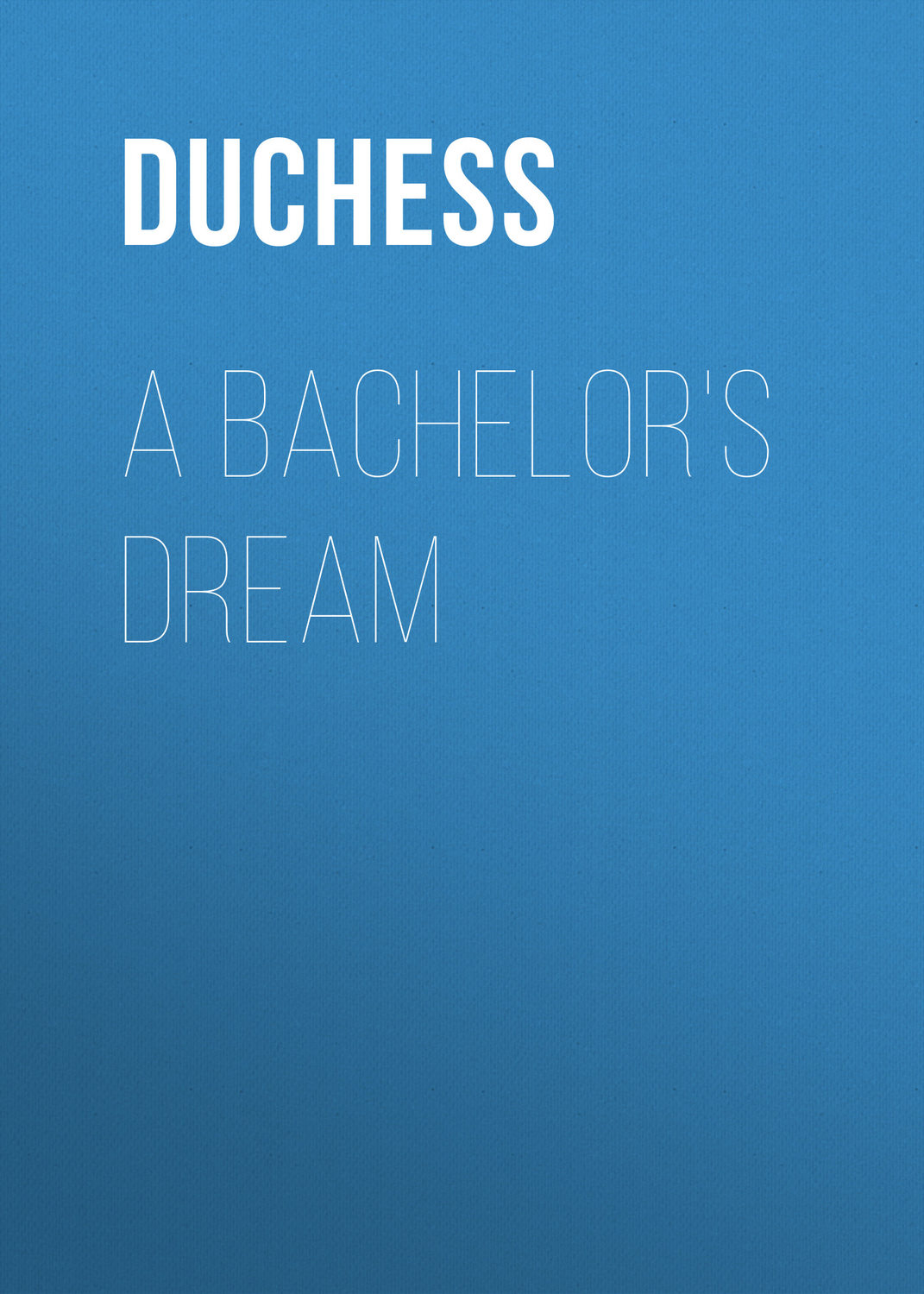 Обложка книги «A Bachelor's Dream»