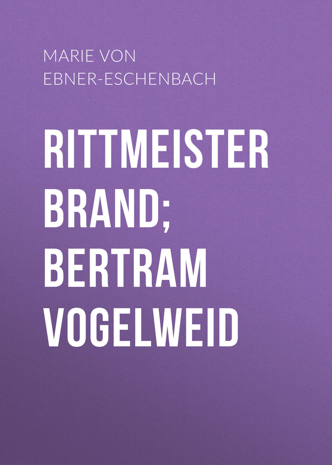 Обложка книги «Rittmeister Brand; Bertram Vogelweid»