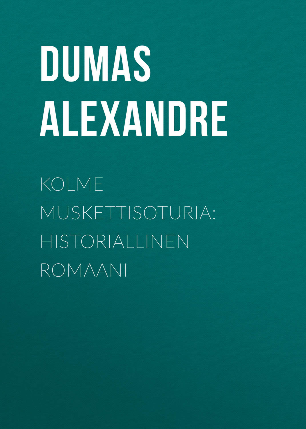 Обложка книги «Kolme muskettisoturia: Historiallinen romaani»