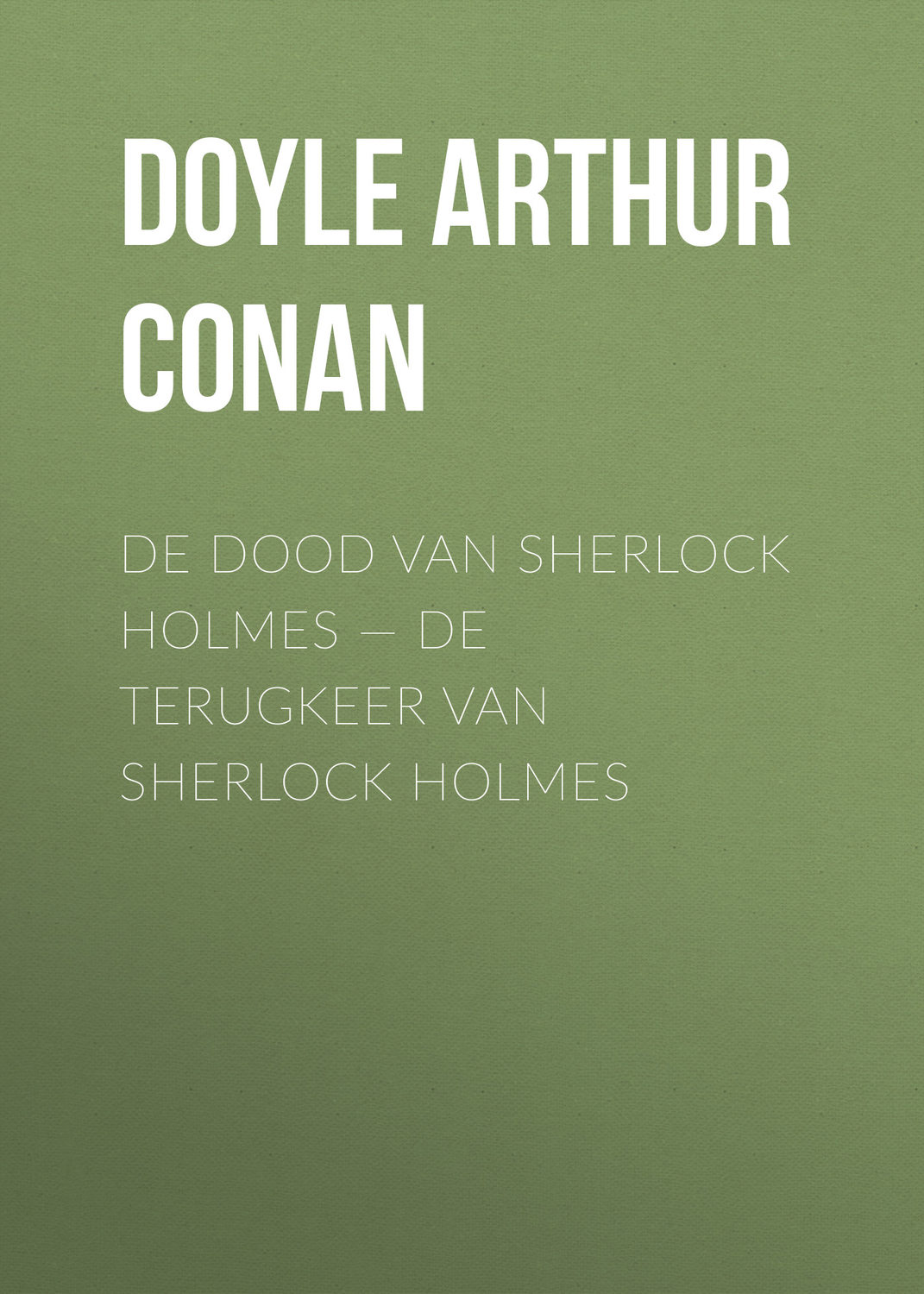 Обложка книги «De dood van Sherlock Holmes — De terugkeer van Sherlock Holmes»