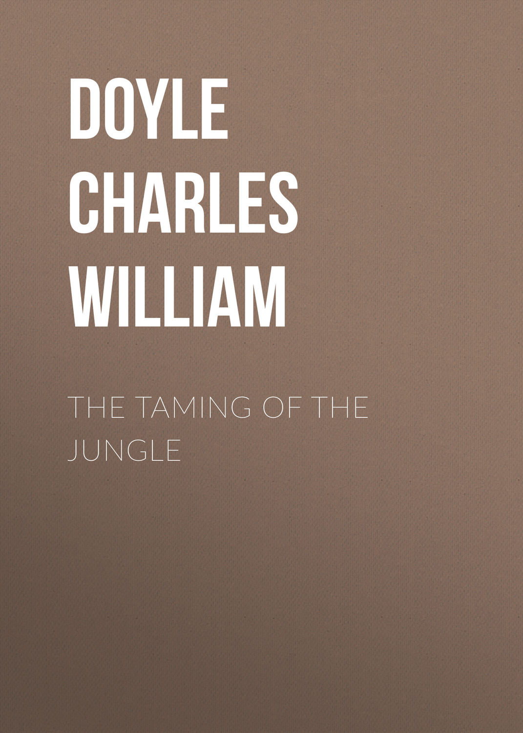 Обложка книги «The Taming of the Jungle»