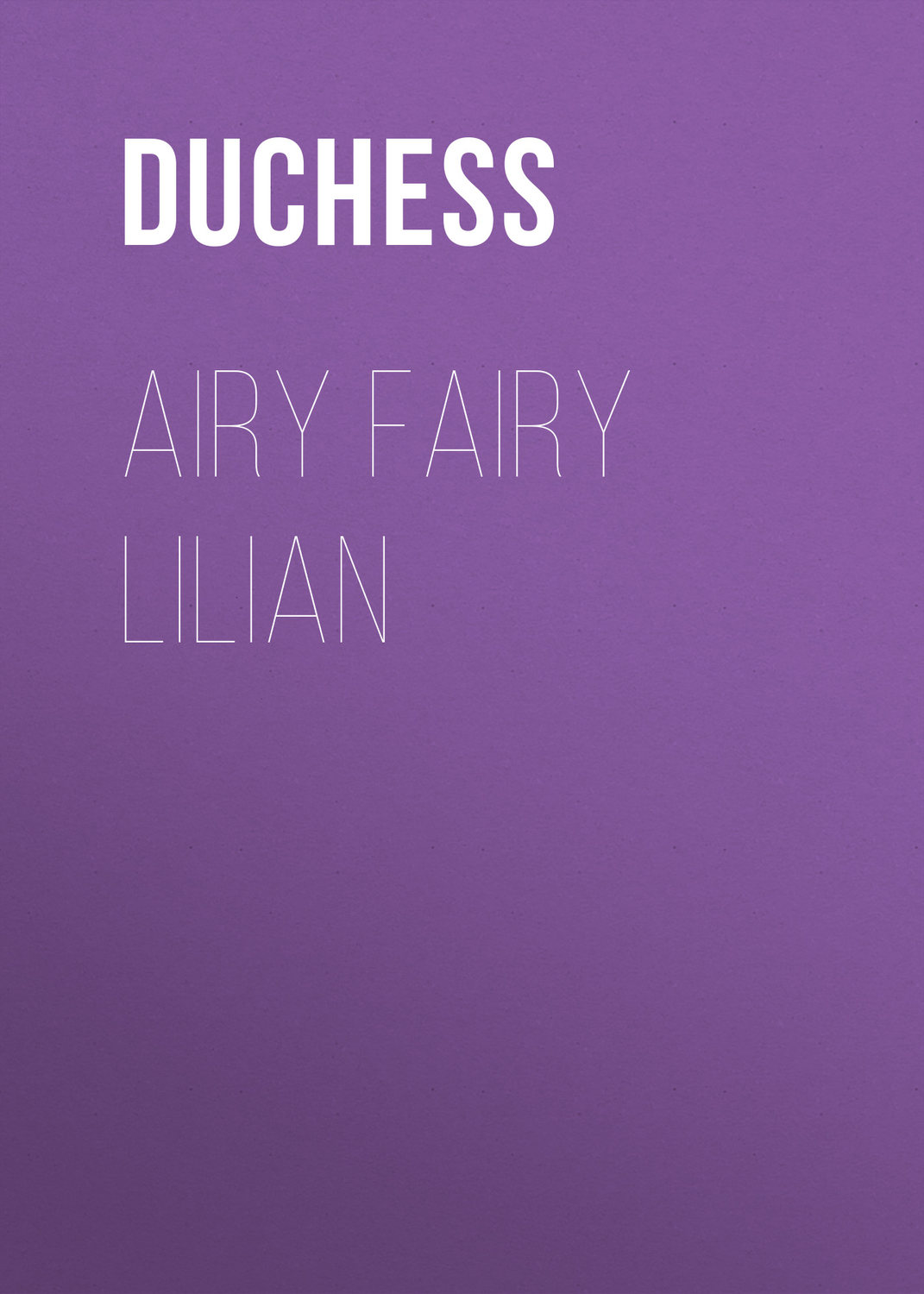 Обложка книги «Airy Fairy Lilian»