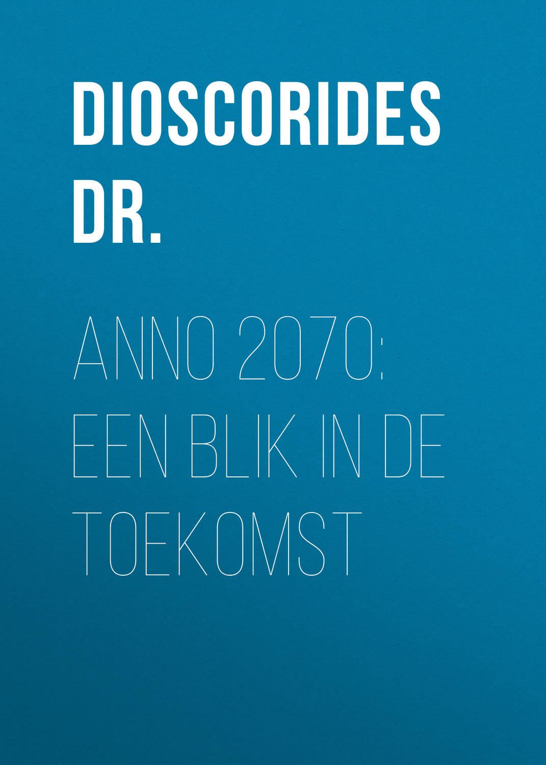 Обложка книги «Anno 2070: Een blik in de toekomst»