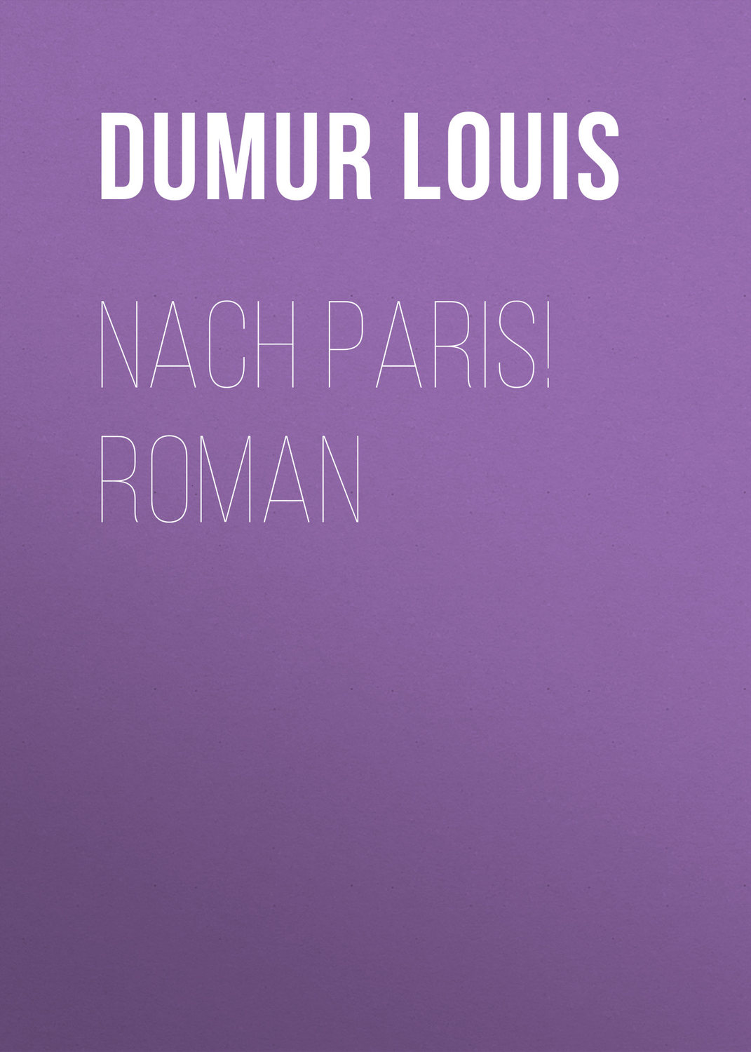 Обложка книги «Nach Paris! Roman»