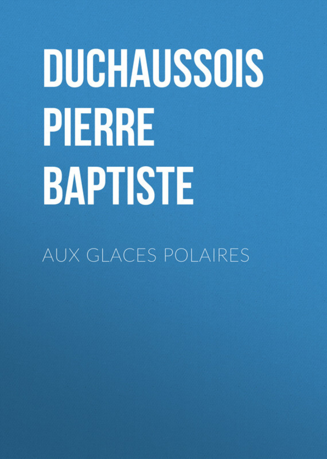 Обложка книги «Aux glaces polaires»