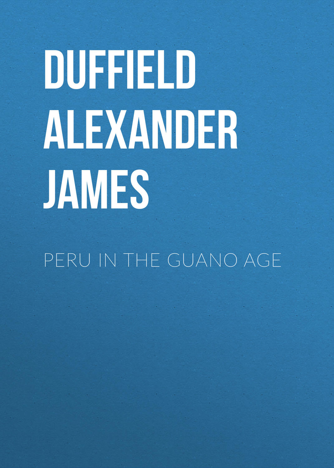 Обложка книги «Peru in the Guano Age»