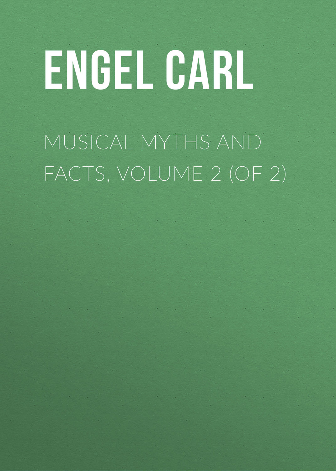 Обложка книги «Musical Myths and Facts, Volume 2 (of 2)»