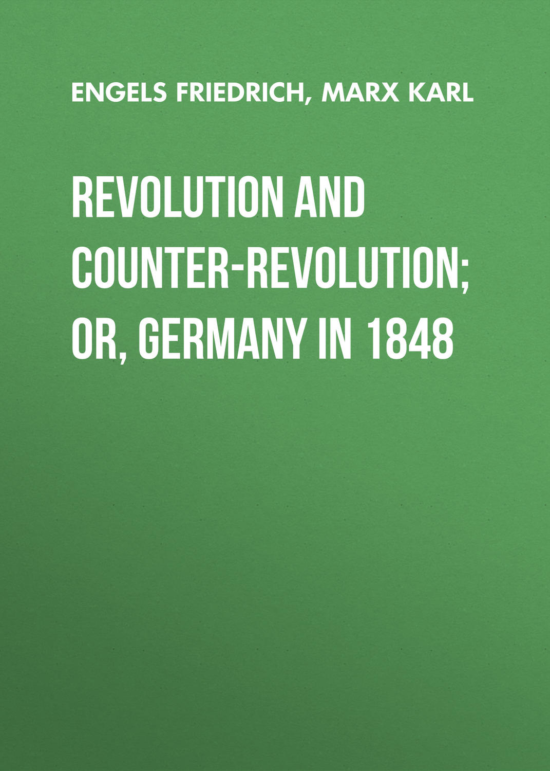 Обложка книги «Revolution and Counter-Revolution; Or, Germany in 1848»