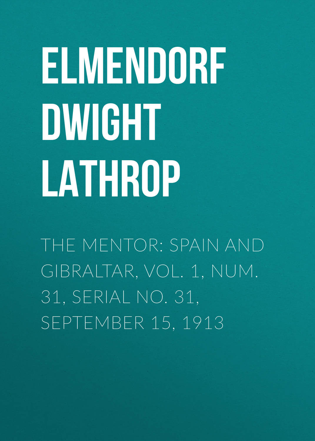 Обложка книги «The Mentor: Spain and Gibraltar, Vol. 1, Num. 31, Serial No. 31, September 15, 1913»