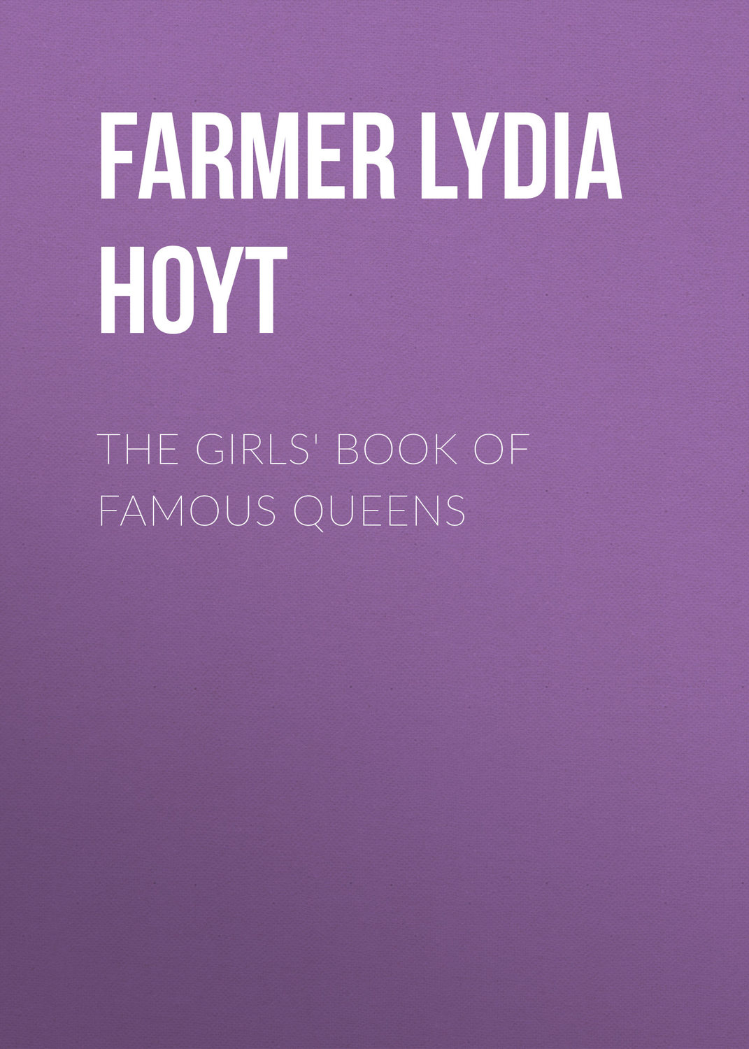 Обложка книги «The Girls' Book of Famous Queens»