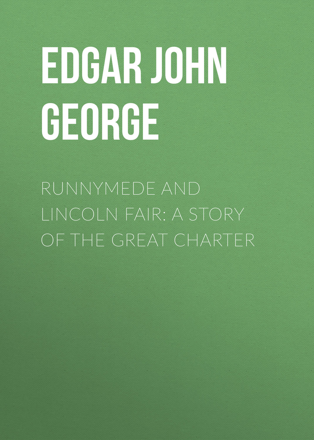Обложка книги «Runnymede and Lincoln Fair: A Story of the Great Charter»