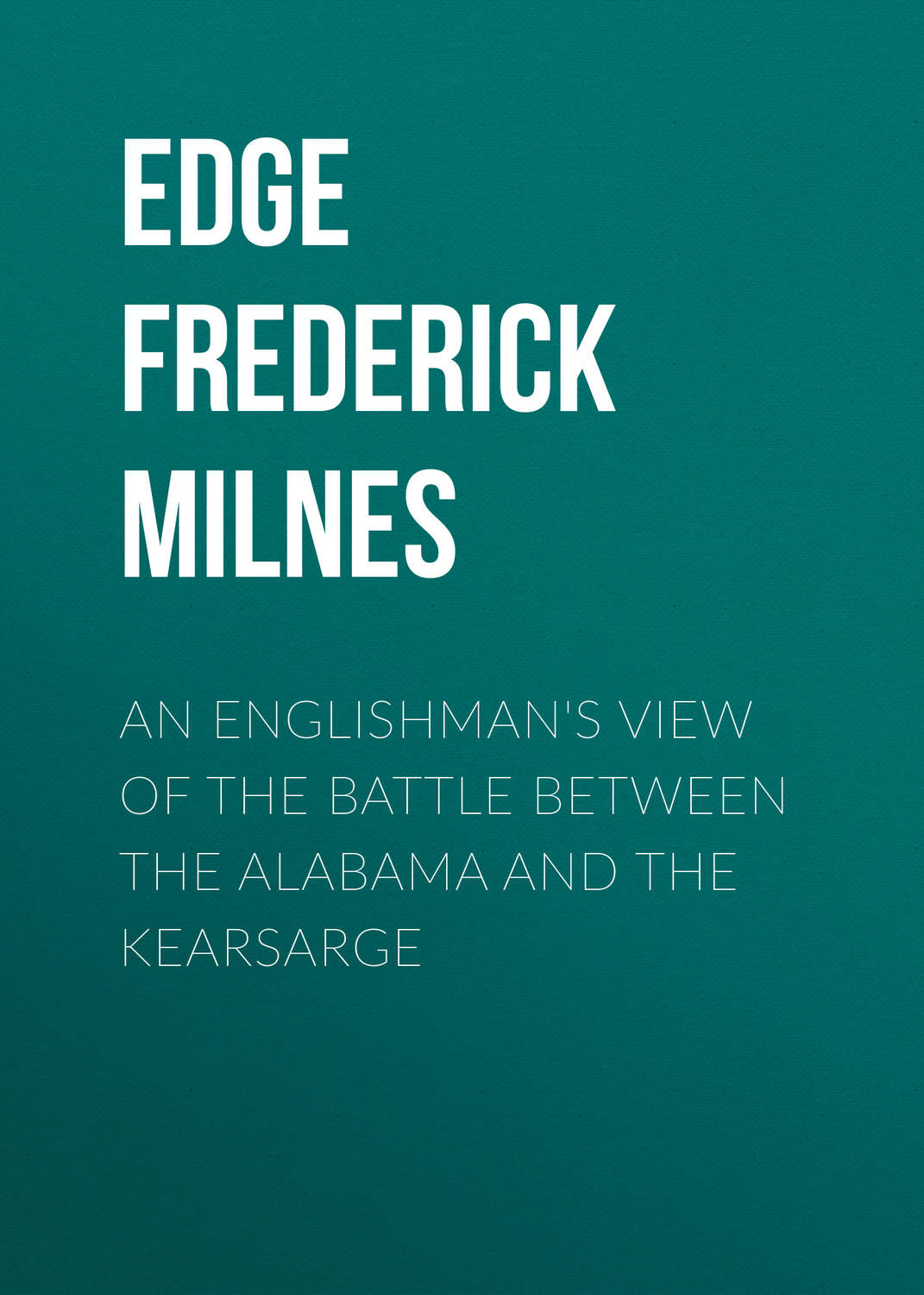 Обложка книги «An Englishman's View of the Battle between the Alabama and the Kearsarge»
