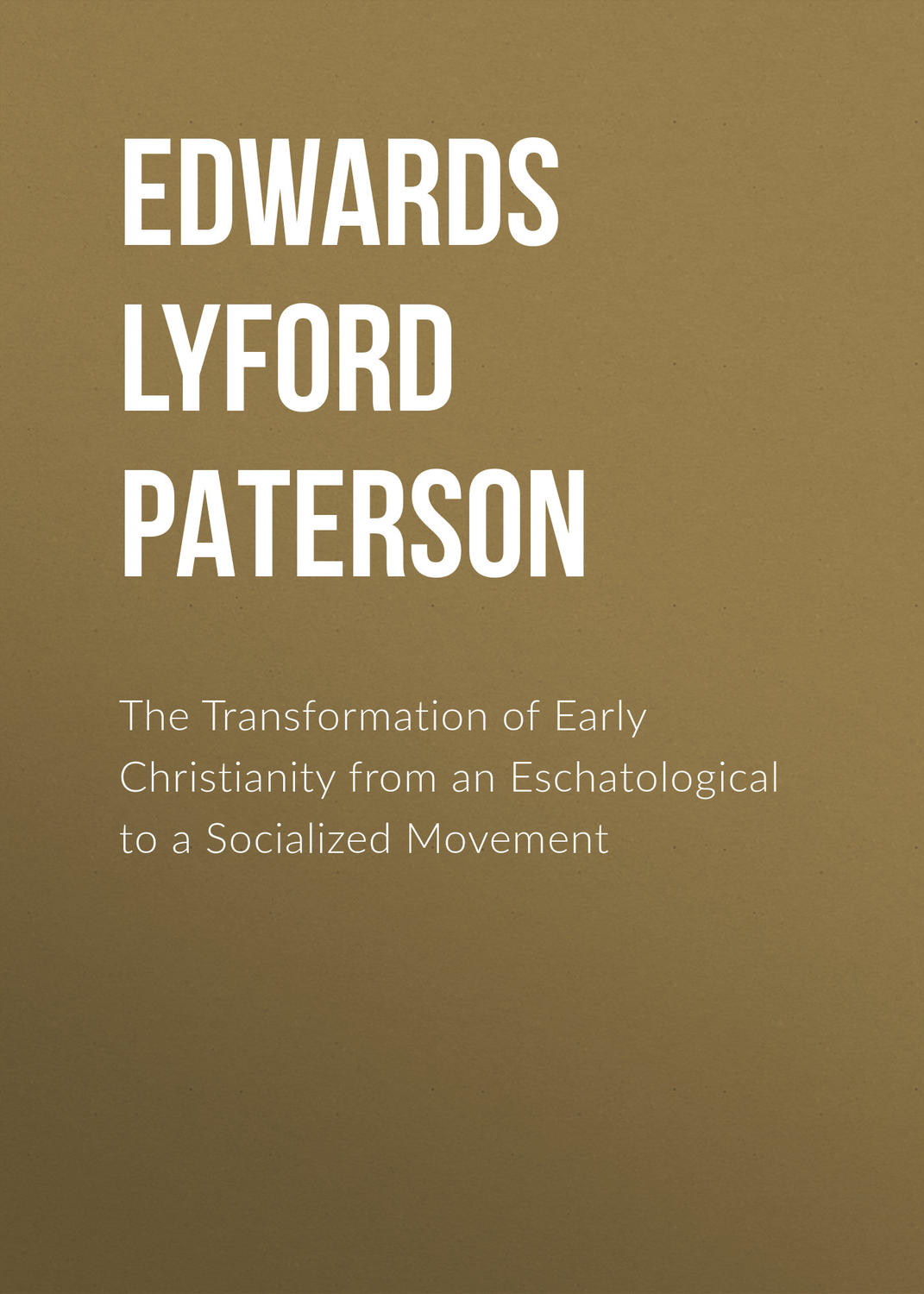 Обложка книги «The Transformation of Early Christianity from an Eschatological to a Socialized Movement»