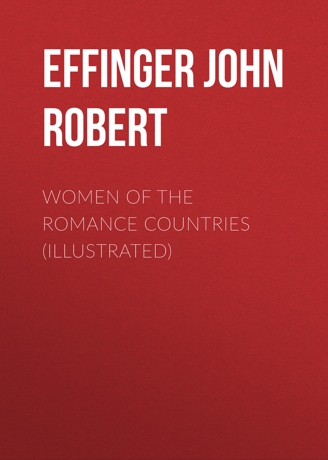 Обложка книги «Women of the Romance Countries (Illustrated)»