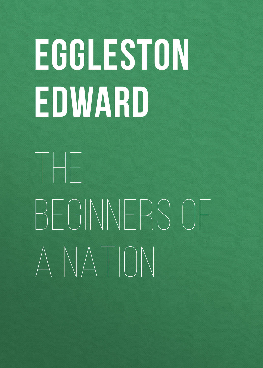 Обложка книги «The Beginners of a Nation»