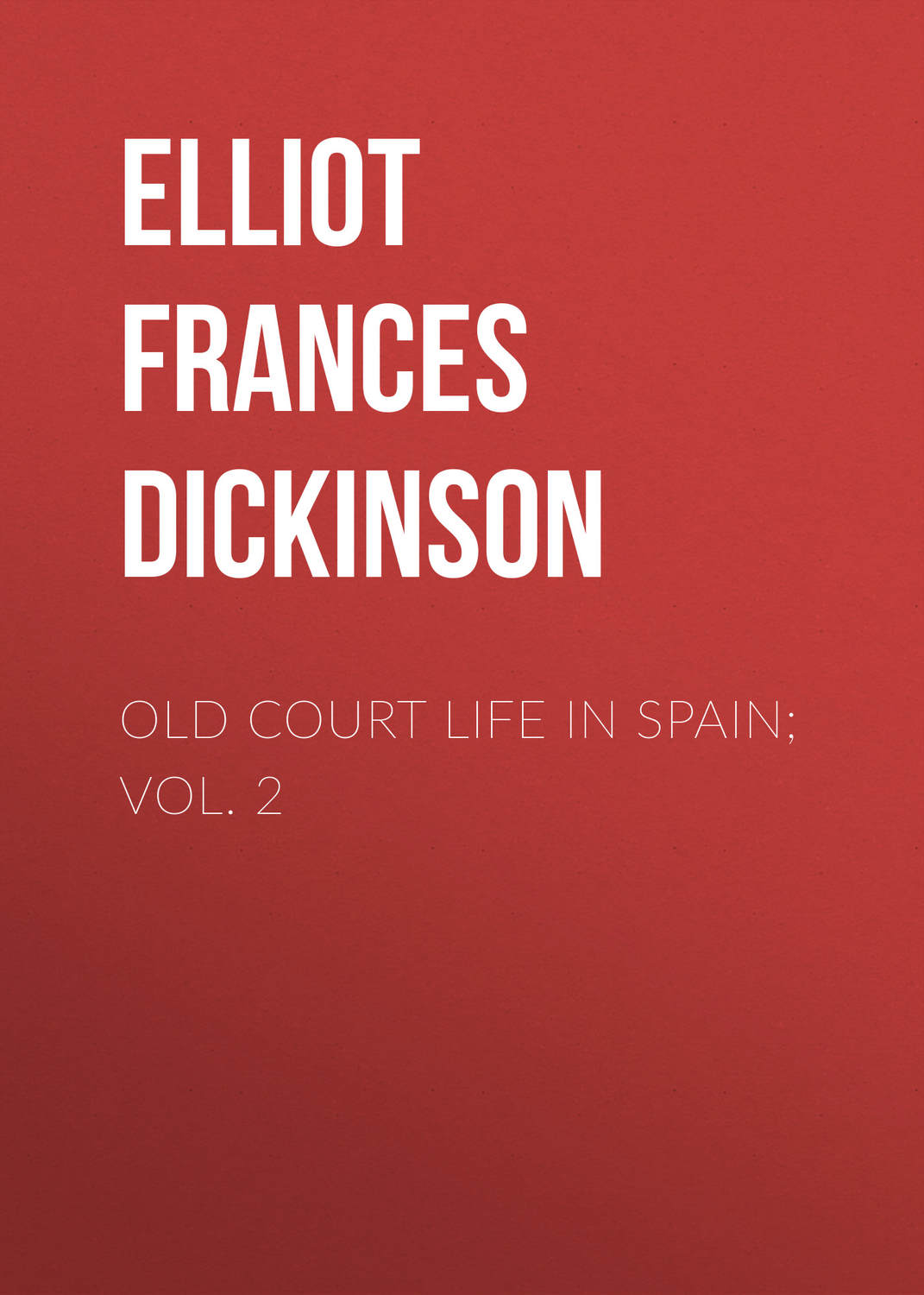 Обложка книги «Old Court Life in Spain; vol. 2»