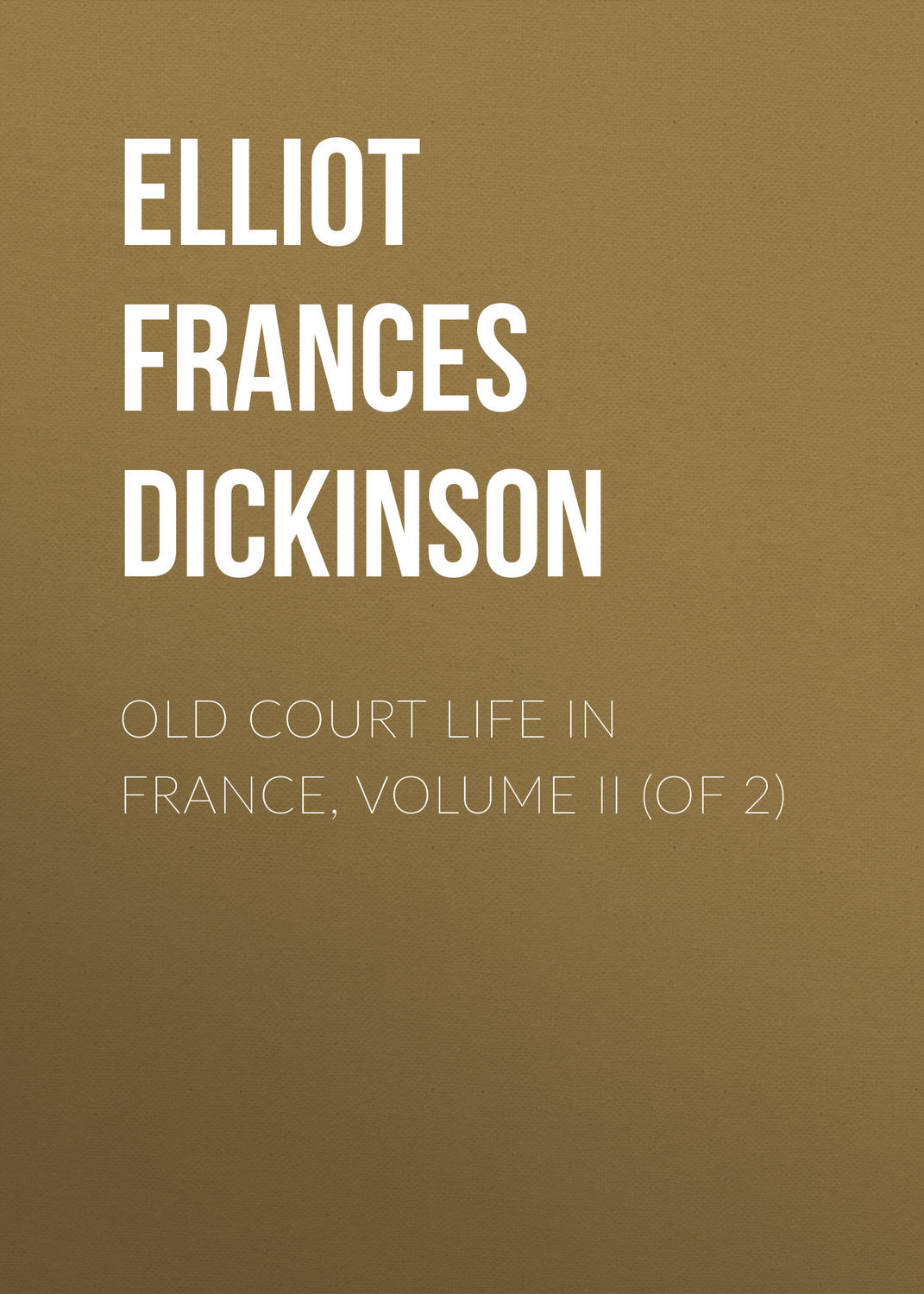 Обложка книги «Old Court Life in France, Volume II (of 2)»