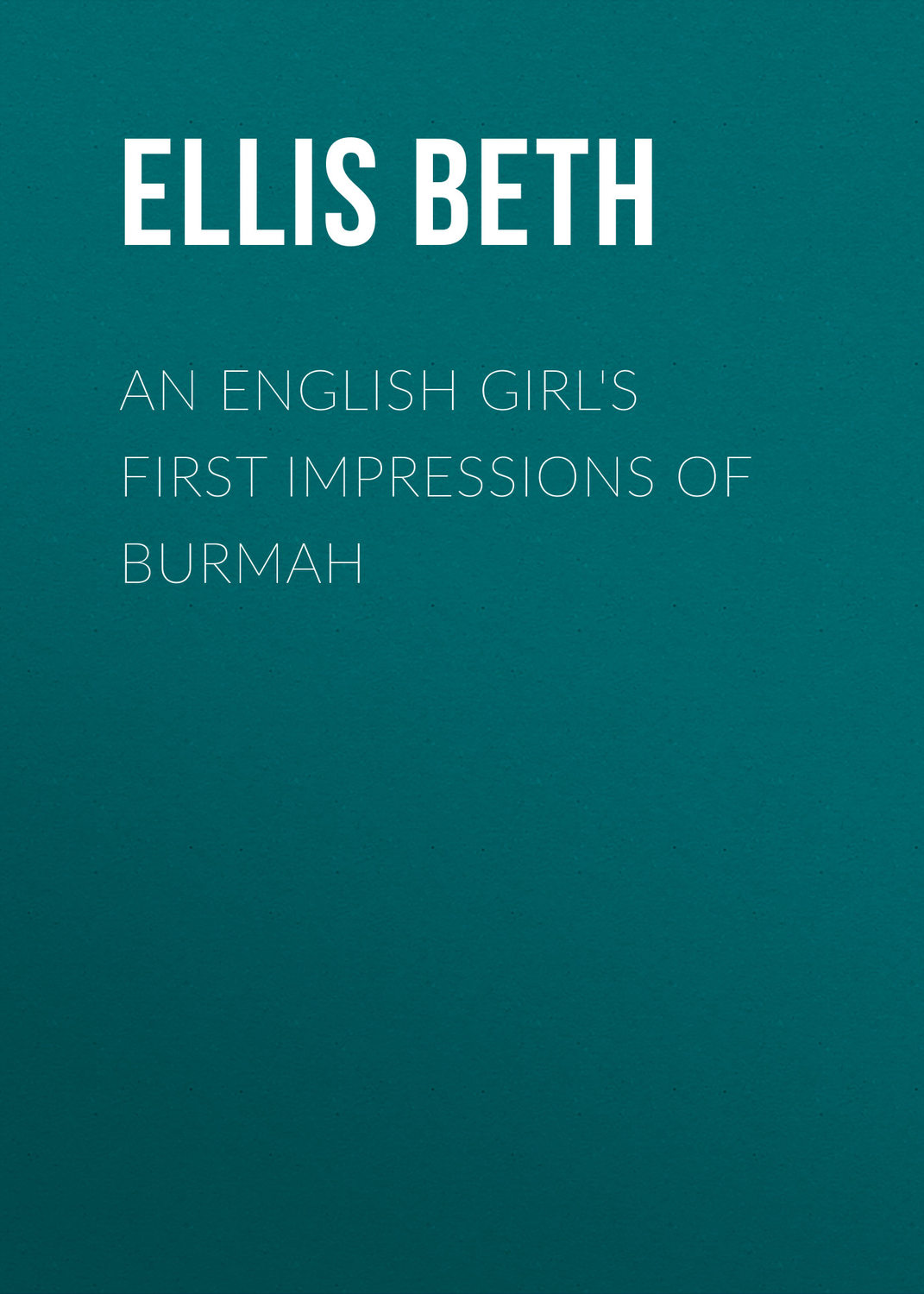 Обложка книги «An English Girl's First Impressions of Burmah»