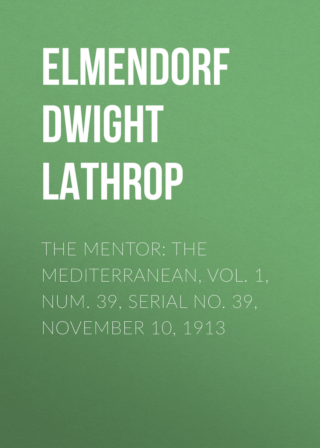 Обложка книги «The Mentor: The Mediterranean, Vol. 1, Num. 39, Serial No. 39, November 10, 1913»