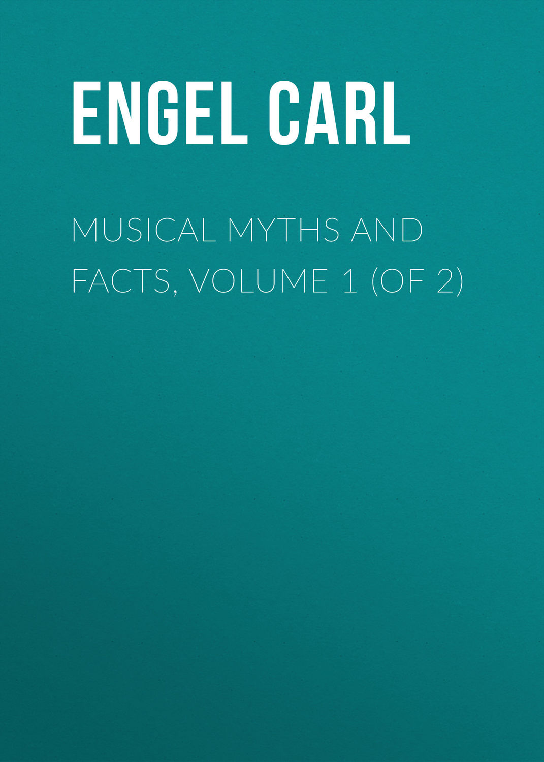 Обложка книги «Musical Myths and Facts, Volume 1 (of 2)»