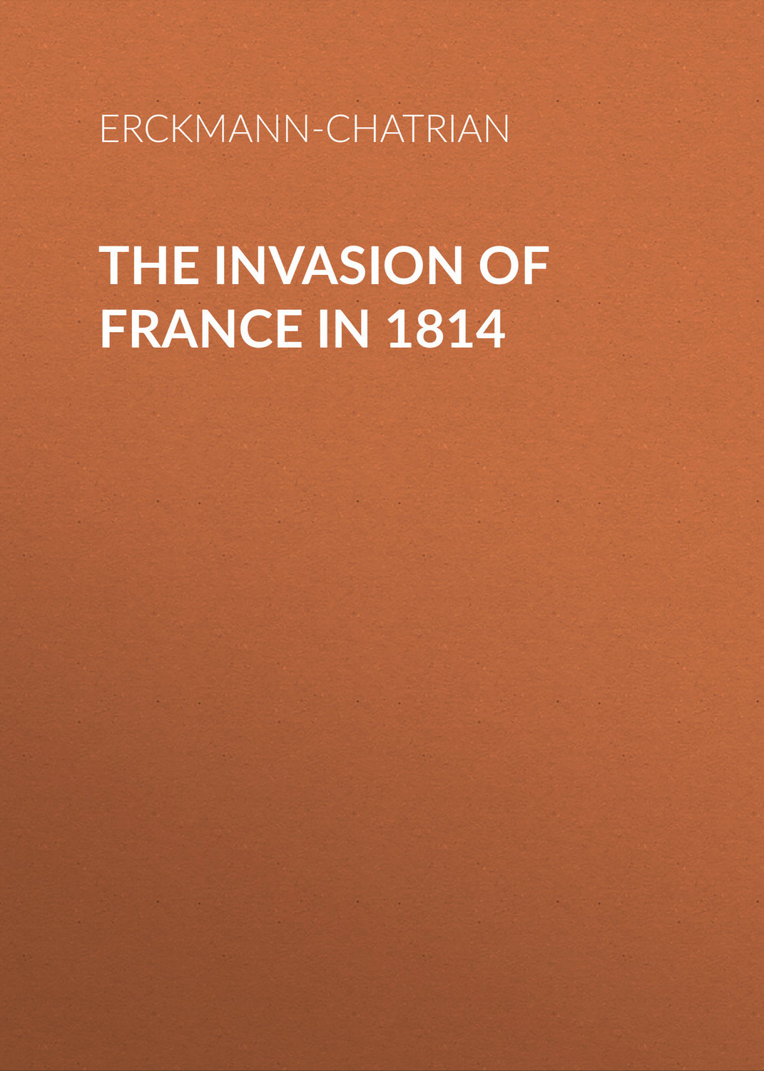 Обложка книги «The Invasion of France in 1814»