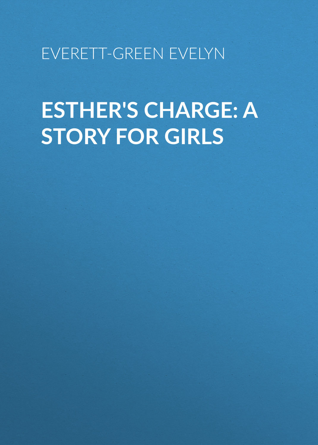 Обложка книги «Esther's Charge: A Story for Girls»