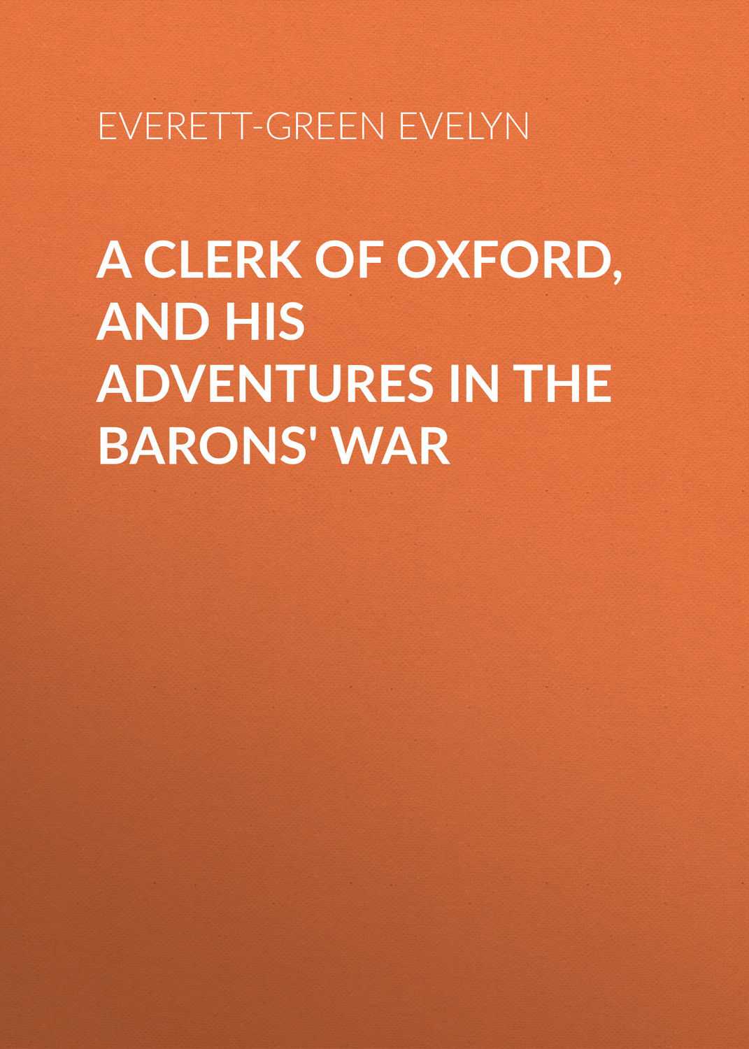 Обложка книги «A Clerk of Oxford, and His Adventures in the Barons' War»