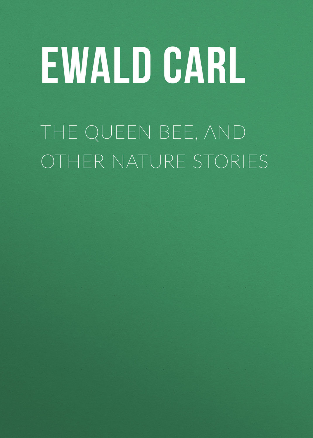 Обложка книги «The Queen Bee, and Other Nature Stories»