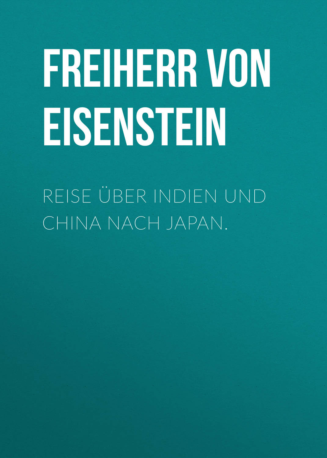 Обложка книги «Reise über Indien und China nach Japan.»