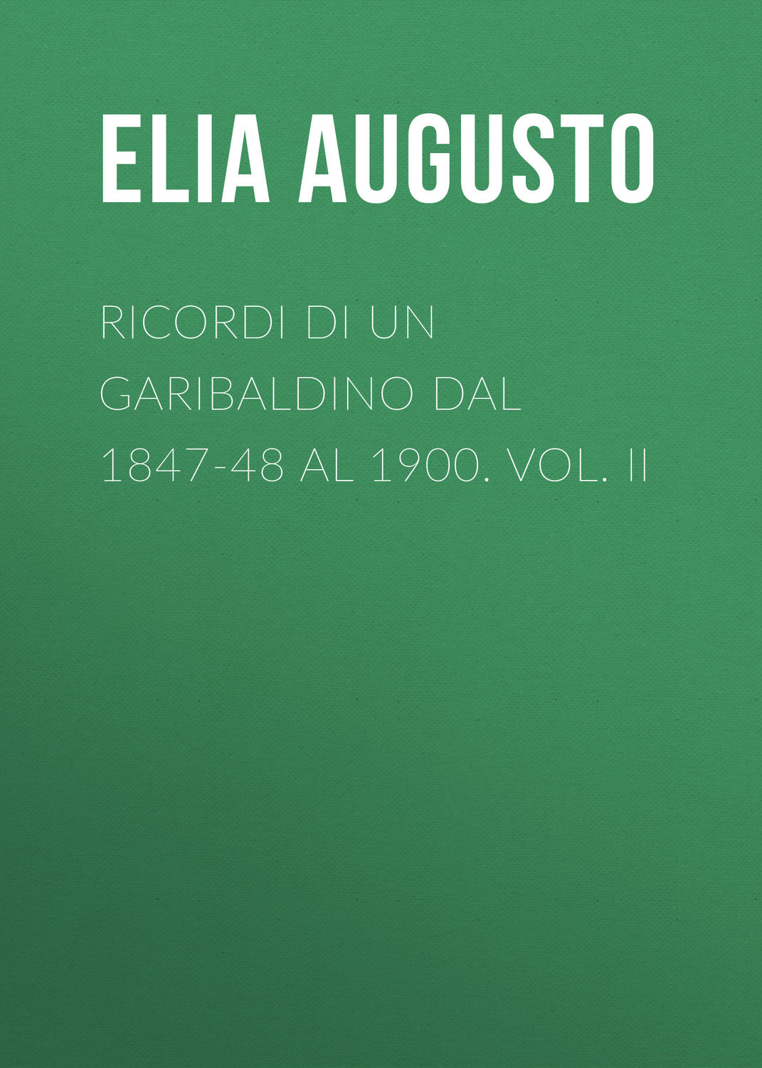 Обложка книги «Ricordi di un garibaldino dal 1847-48 al 1900. vol. II»
