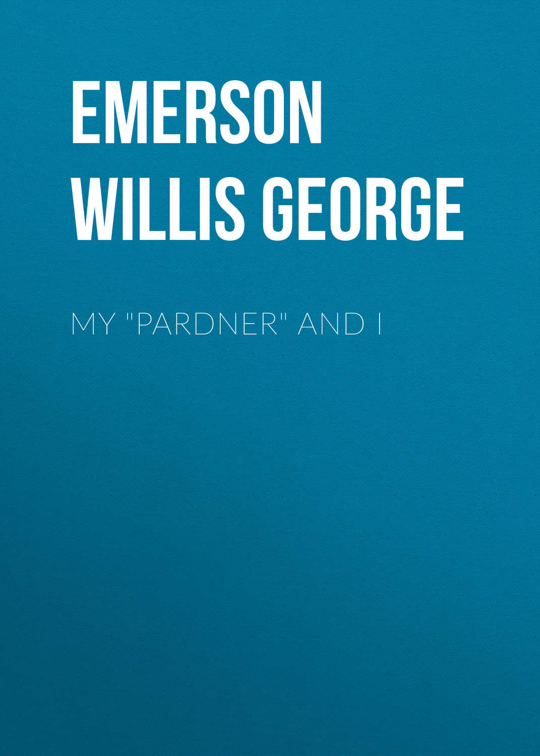 Обложка книги «My "Pardner" and I»