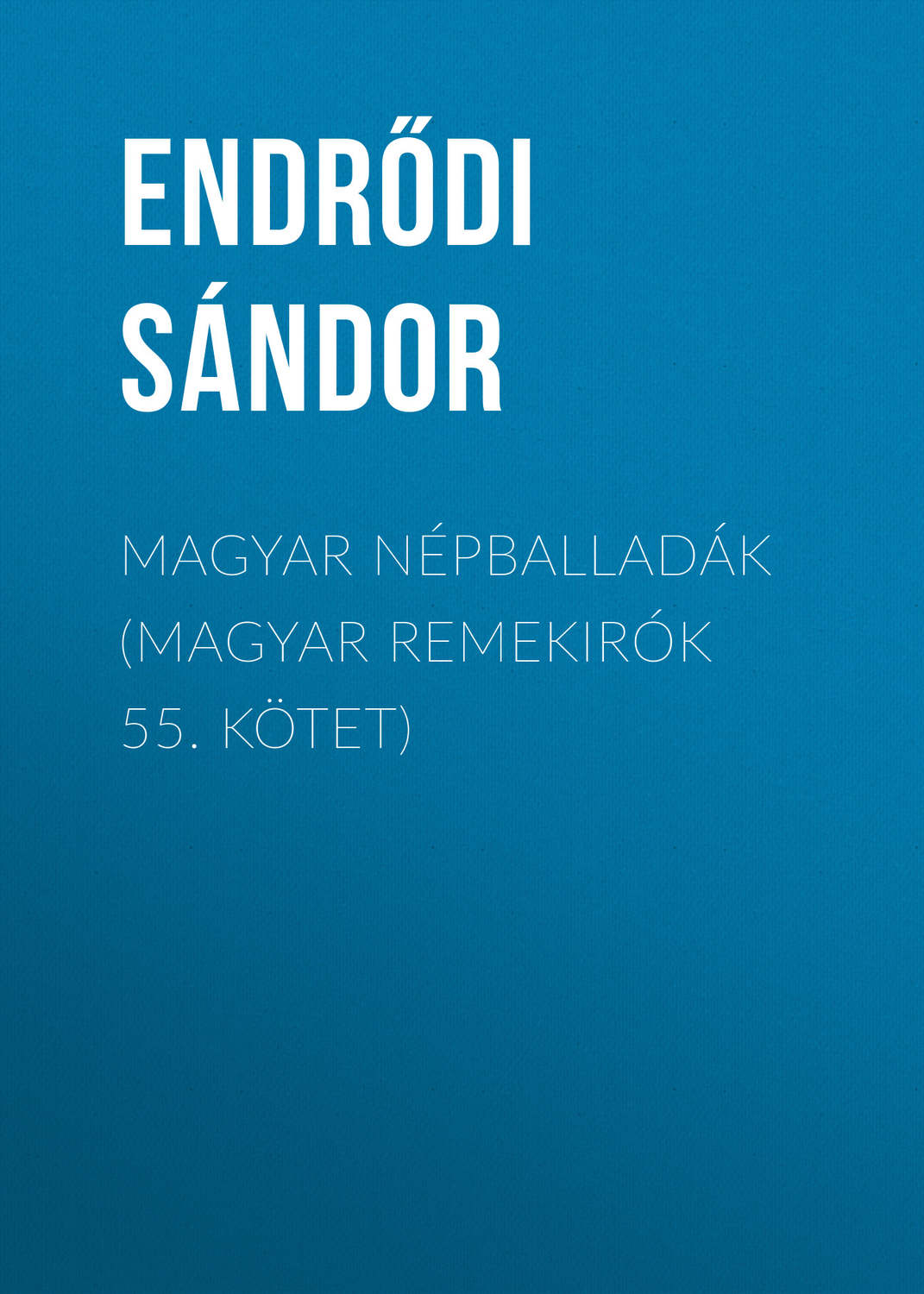 Обложка книги «Magyar népballadák (Magyar remekirók 55. kötet)»