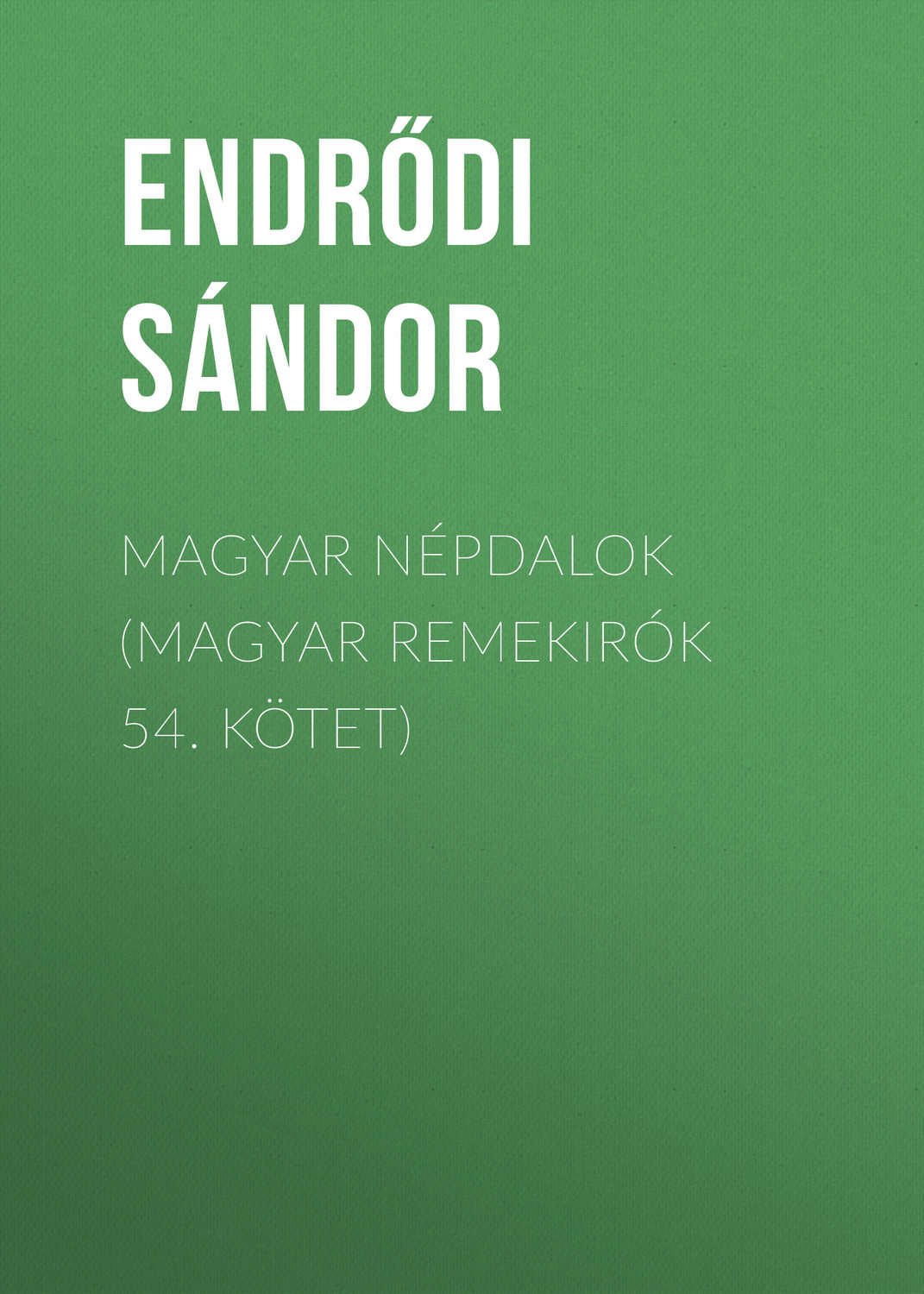 Обложка книги «Magyar népdalok (Magyar remekirók 54. kötet)»