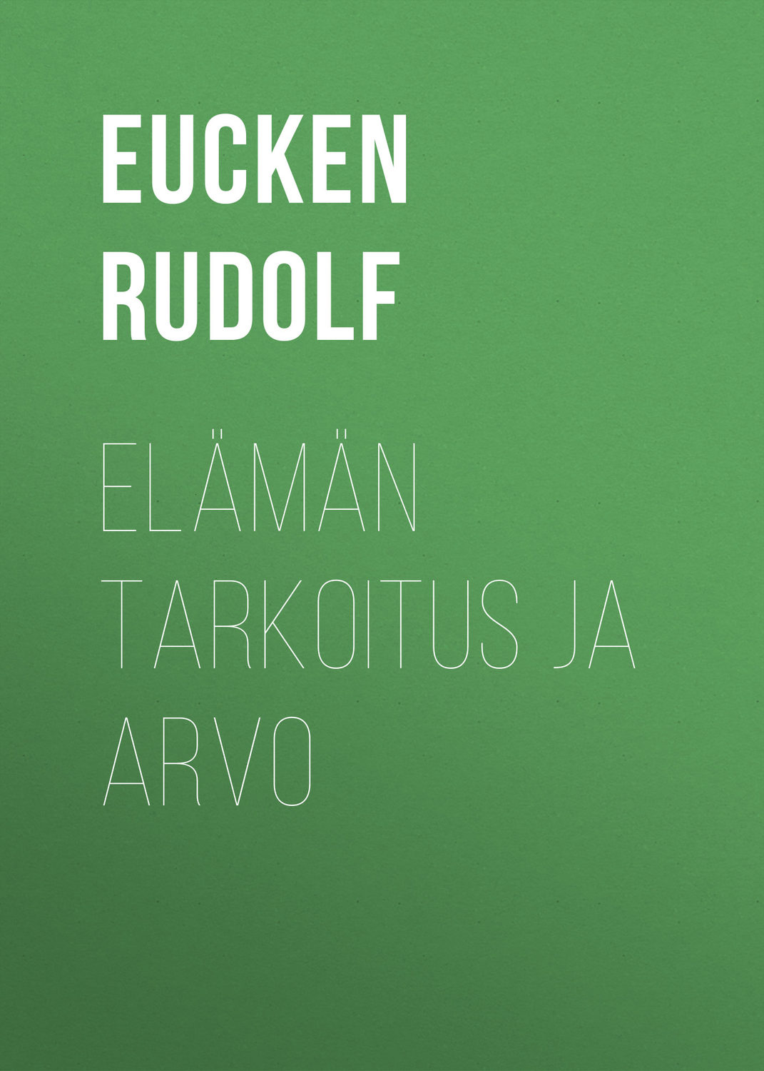 Обложка книги «Elämän tarkoitus ja arvo»