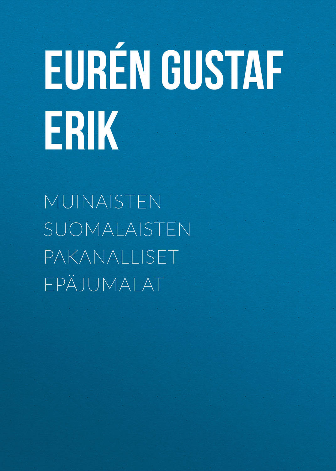Обложка книги «Muinaisten suomalaisten pakanalliset epäjumalat»