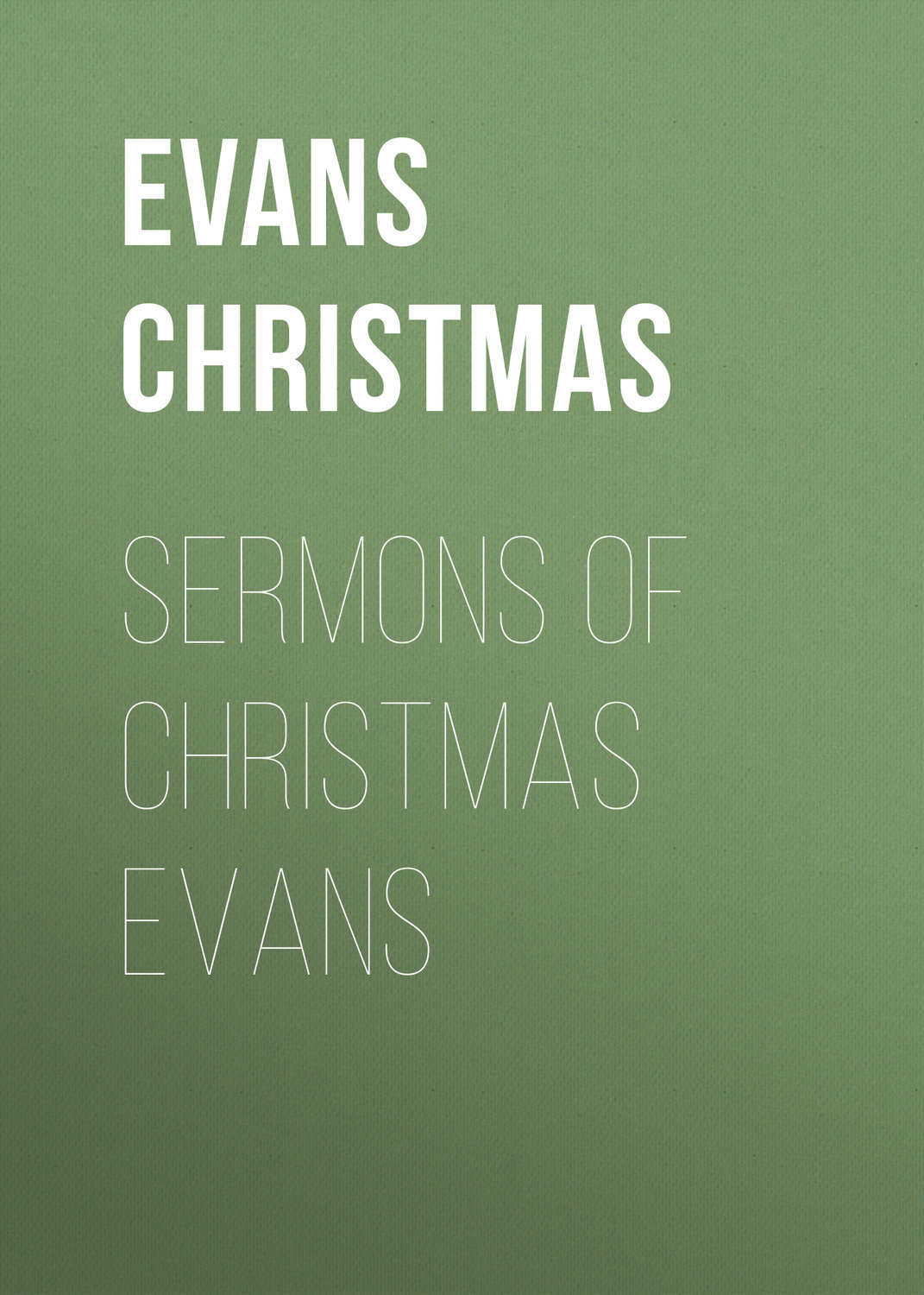 Обложка книги «Sermons of Christmas Evans»