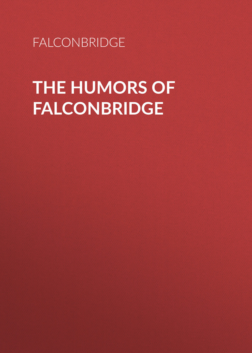 Обложка книги «The Humors of Falconbridge»
