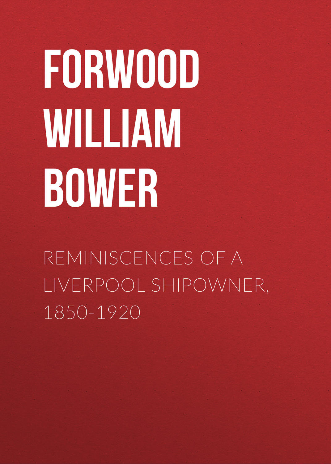 Обложка книги «Reminiscences of a Liverpool Shipowner, 1850-1920»
