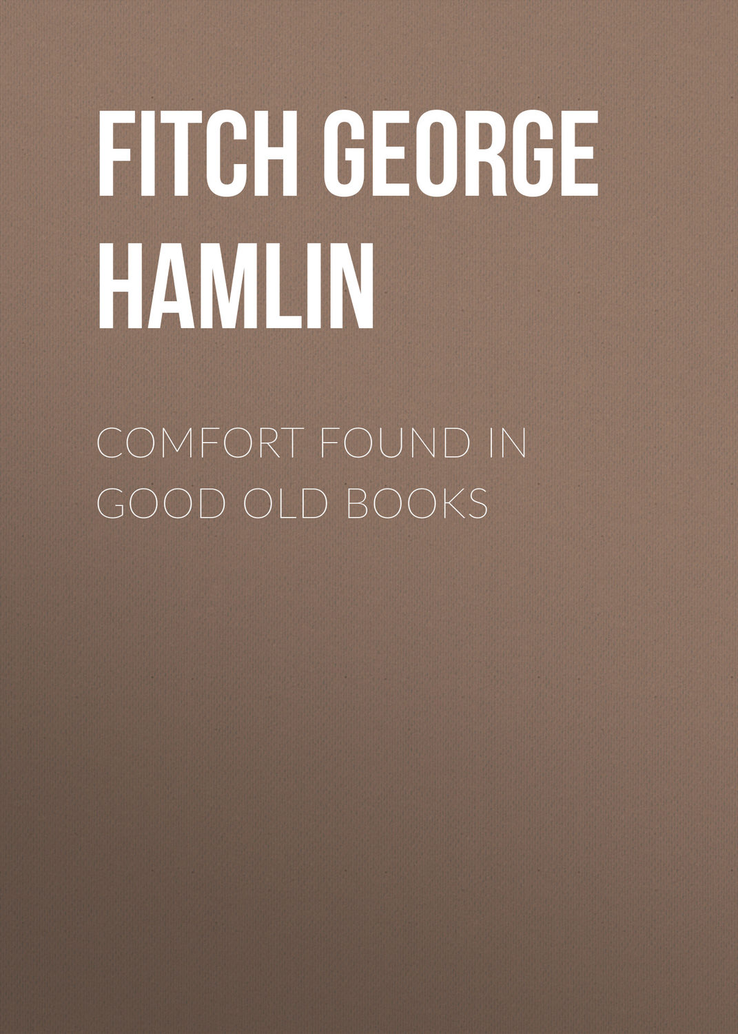 Обложка книги «Comfort Found in Good Old Books»