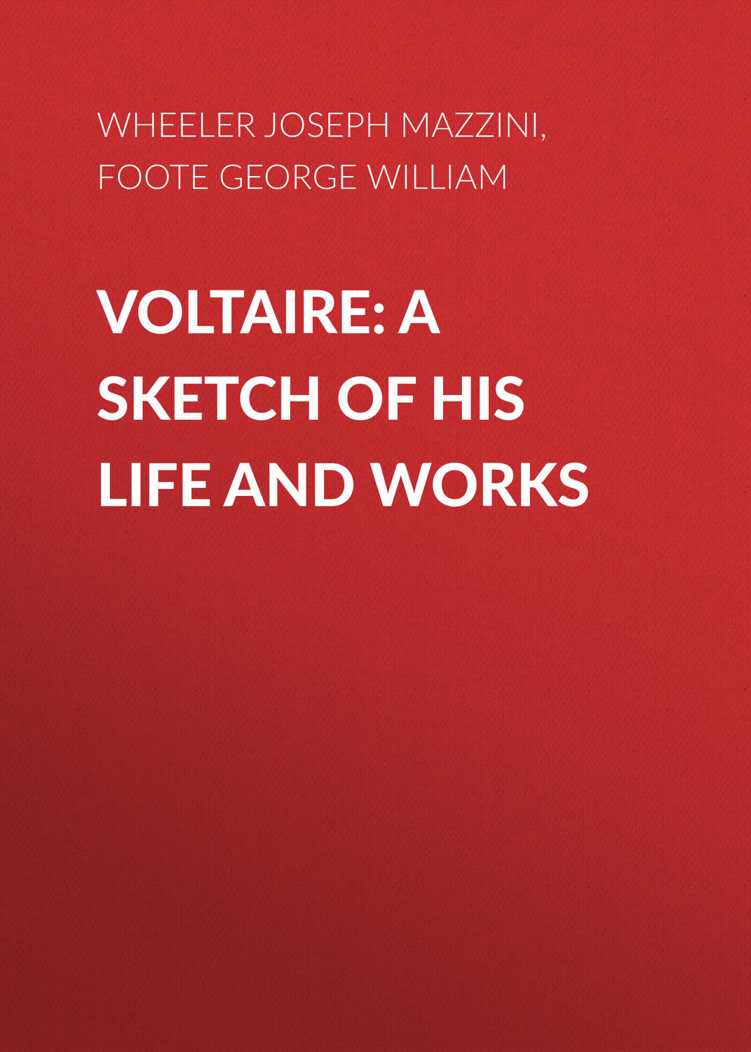 Обложка книги «Voltaire: A Sketch of His Life and Works»