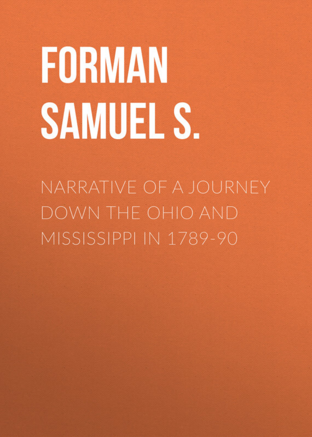 Обложка книги «Narrative of a Journey Down the Ohio and Mississippi in 1789-90»