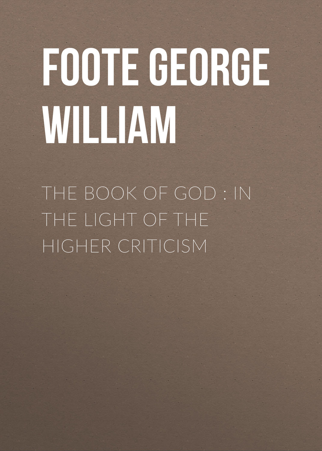 Обложка книги «The Book of God : In the Light of the Higher Criticism»