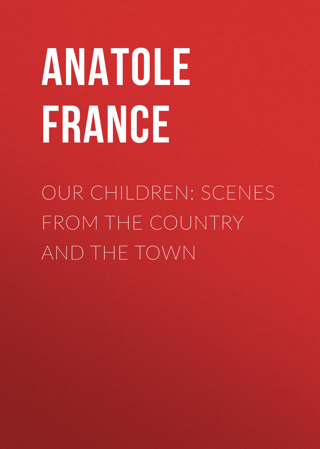 Обложка книги «Our Children: Scenes from the Country and the Town»