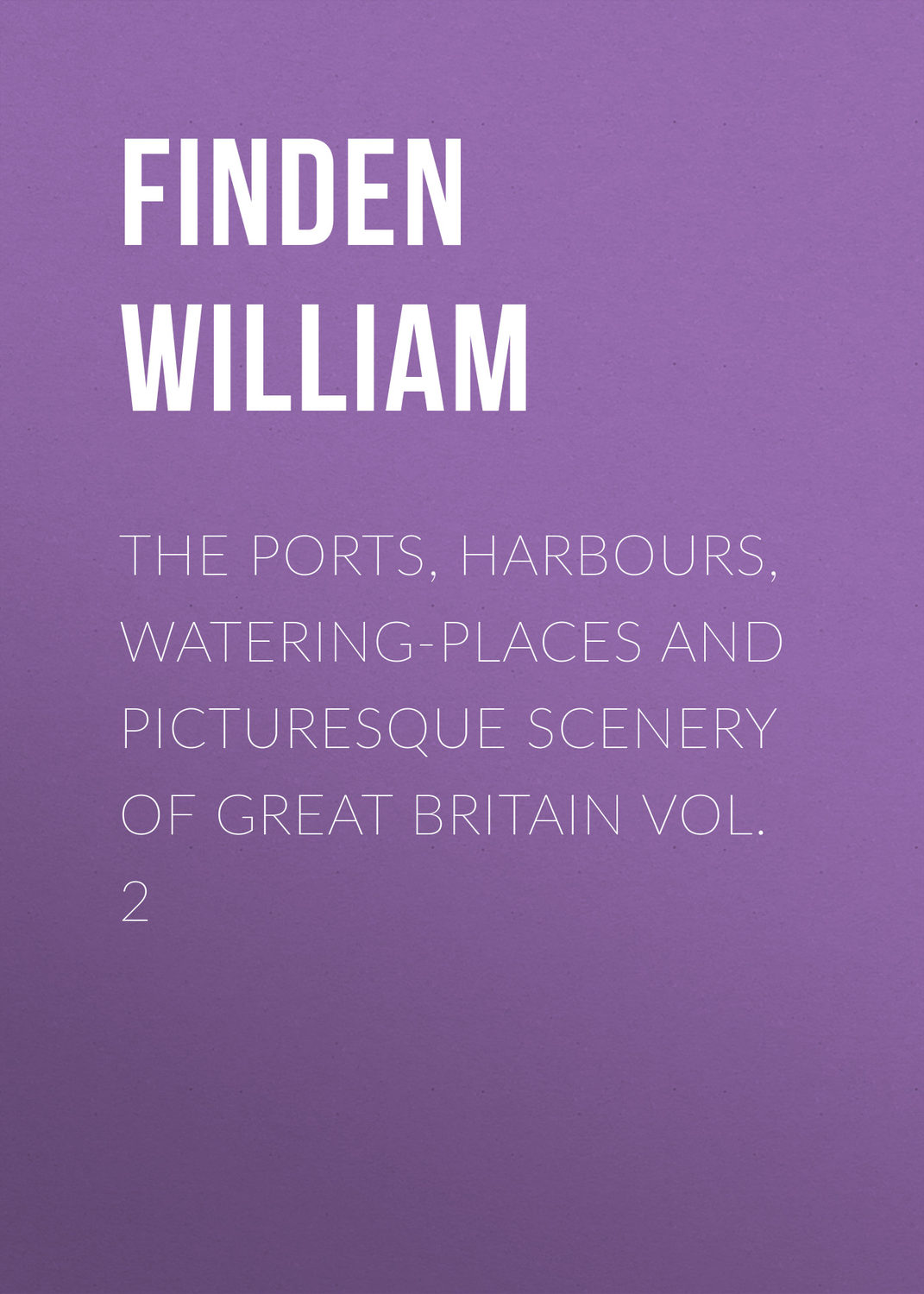 Обложка книги «The Ports, Harbours, Watering-places and Picturesque Scenery of Great Britain Vol. 2»