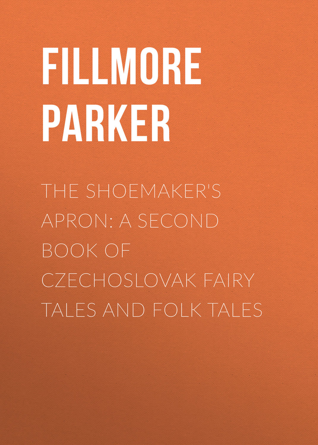 Обложка книги «The Shoemaker's Apron: A Second Book of Czechoslovak Fairy Tales and Folk Tales»