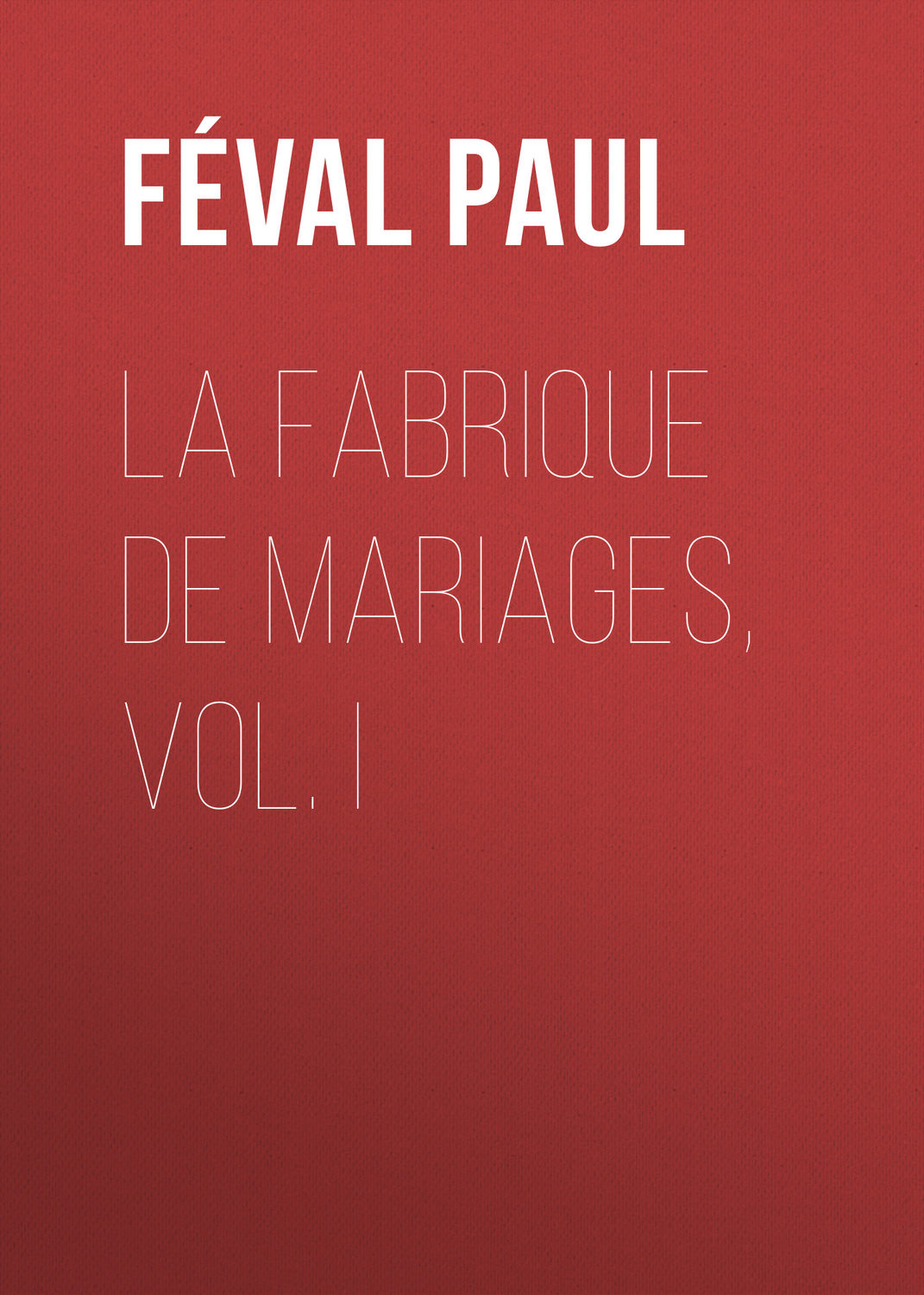 Обложка книги «La fabrique de mariages, Vol. I»
