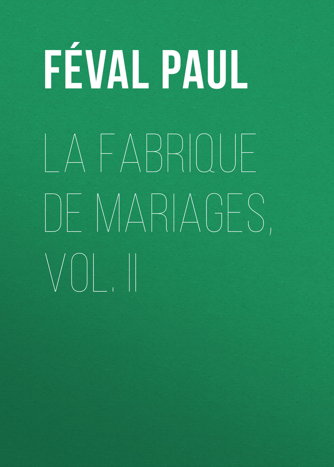 Обложка книги «La fabrique de mariages, Vol. II»